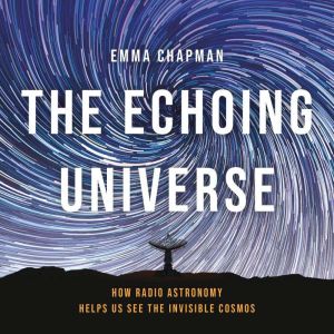 The Echoing Universe, Dr. Emma Chapman