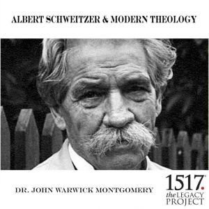 Albert Schweitzer and Modern Theology..., John Warwick Montgomery