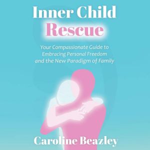 Inner Child Rescue, Caroline Beazley