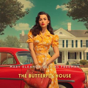 The Butterfly House, Mary Eleanor Wilkins Freeman