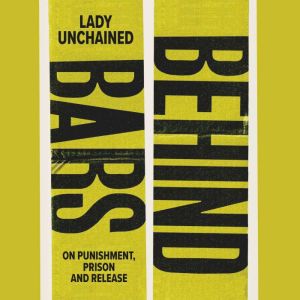 Behind Bars, Lady Unchained