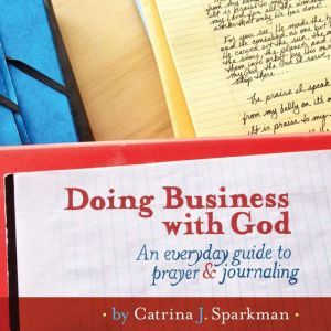 Doing Business with God An Everyday ..., Catrina Sparkman