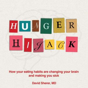 Hunger Hijack, David Sherer M.D.