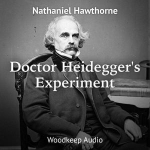 Dr. Heideggers Experiment, Nathaniel Hawthorne
