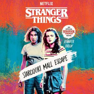 Stranger Things Starcourt Mall Escap..., Jennifer Brody