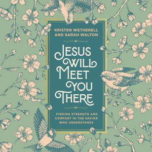 Jesus Will Meet You There, Kristen Wetherell
