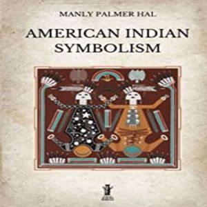 American Indian Symbolism, Manly Palmer Hal