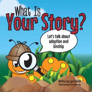 What Is Your Story?: Lets talk about adoption and kinship.