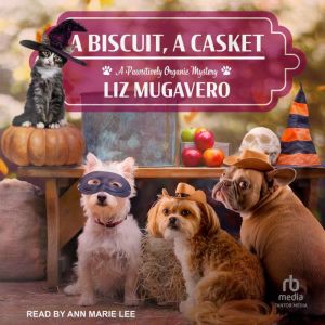 A Biscuit, a Casket, Liz Mugavero