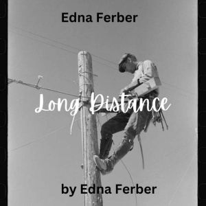 Edna Ferber Long Distance, Edna Ferber