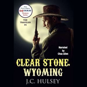 Clear Stone Wyoming: The Traveler #4