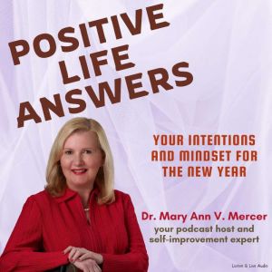 Positive Life Answers: Your Intentions and Mindset for the New Year