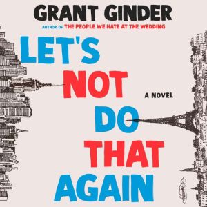 Lets Not Do That Again, Grant Ginder