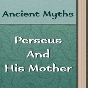 How Perseus and his Mother Came to Se..., Uncredited