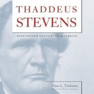 Thaddeus Stevens, Hans L. Trefousse