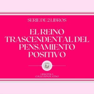 El Reino Trascendental del Pensamiento Positivo (Serie de 2 libros)