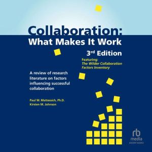 Collaboration: What Makes It Work, 3rd Edition