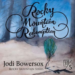 Rocky Mountain Redemption, Jodi Bowersox