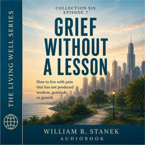 Grief Without a Lesson, William R. Stanek