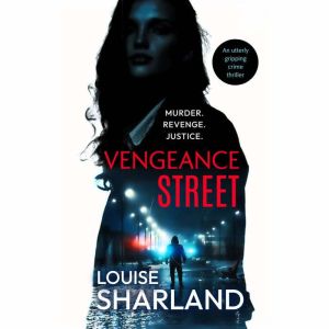 Vengeance Street, Louise Sharland