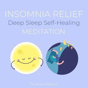 Insomnia Relief  Deep Sleep SelfHea..., Think and Bloom