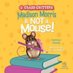 Madison Morris Is NOT a Mouse!, Ariel Landy