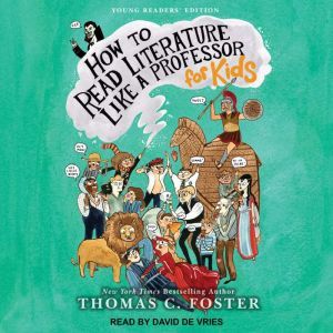 How to Read Literature Like a Professor For Kids, Thomas C. Foster