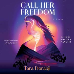 Call Her Freedom, Tara Dorabji
