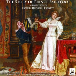 The Story of Prince Fairyfoot and Oth..., Frances Hodgson Burnett