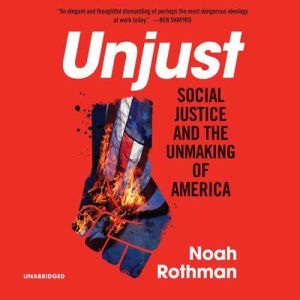Unjust, Noah Rothman