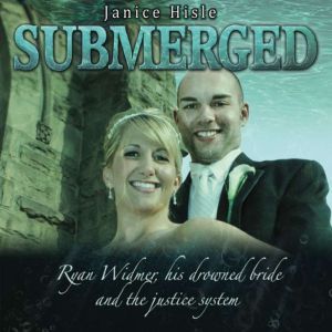 Submerged Ryan Widmer, his drowned w..., Janice Hisle