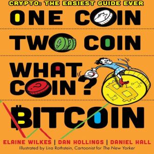 One Coin, Two Coin, What Coin? Bitcoi..., Elaine Wilkes