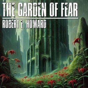 The Garden Of Fear, Robert E. Howard