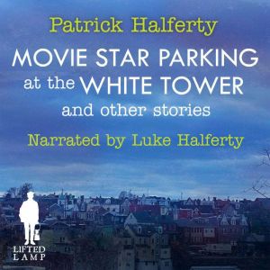 Movie Star Parking at the White Tower..., Patrick Halferty