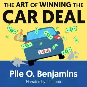 The Art of Winning the Car Deal, Pile O. Benjamins
