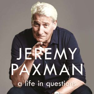 A Life in Questions, Jeremy Paxman