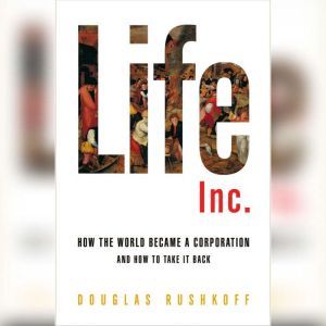 Life Inc., Douglas Rushkoff