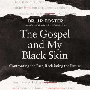 The Gospel and My Black Skin, JP Foster