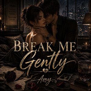 Break Me Gently, Amy