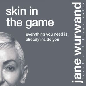 Skin in the Game, Jane Wurwand