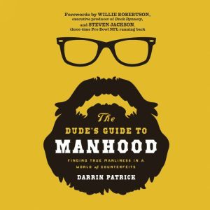 The Dudes Guide to Manhood, Darrin Patrick