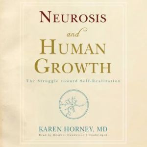 Neurosis and Human Growth, Karen Horney, MD