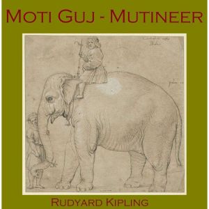Moti Guj  Mutineer, Rudyard Kipling