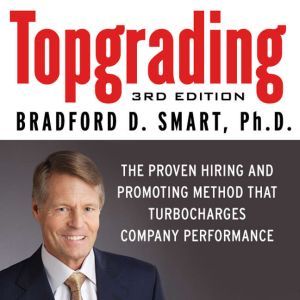 Topgrading, Bradford D. Smart