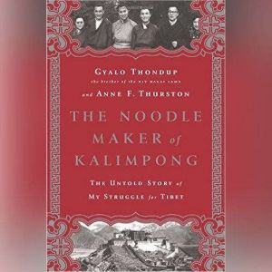 The Noodle Maker of Kalimpong, Gyalo Thondup Anne F. Thurston