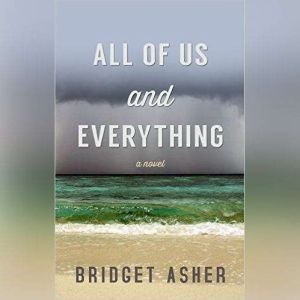 All of Us and Everything, Bridget Asher