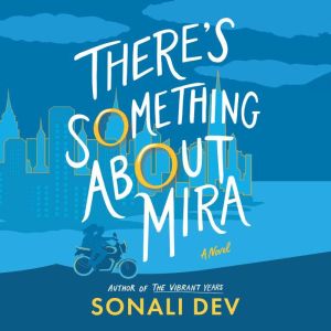 Theres Something About Mira, Sonali Dev
