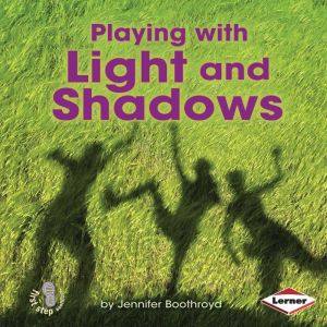 Playing with Light and Shadows, Jennifer Boothroyd