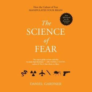 The Science of Fear, Daniel Gardner