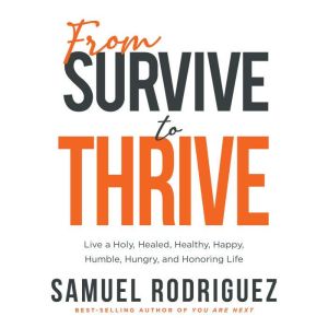 From Survive to Thrive, Samuel Rodriguez